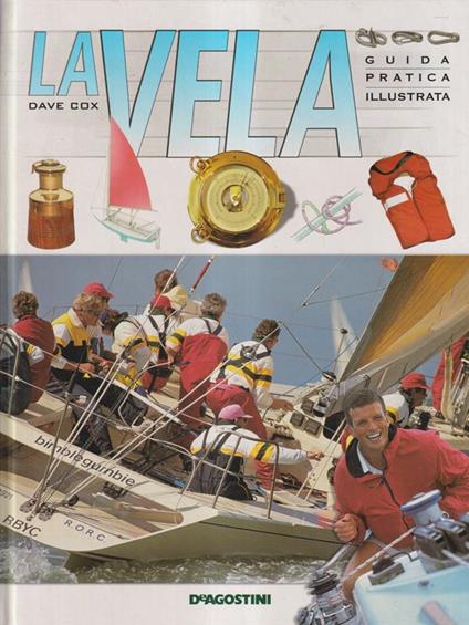 La vela. Guida pratica illustrata - Dave Cox - copertina