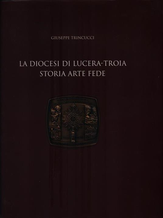 La Diocesi di Lucera-Troia Storia arte fede - Giuseppe Trincucci - copertina