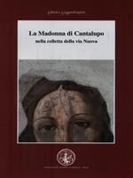 La Madonna di Cantalupo nella celletta della via Nuova