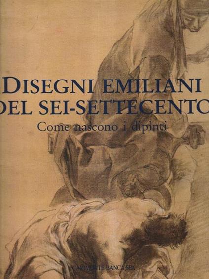   Disegni Emiliani del Sei-Settecento - Daniele Benati - copertina