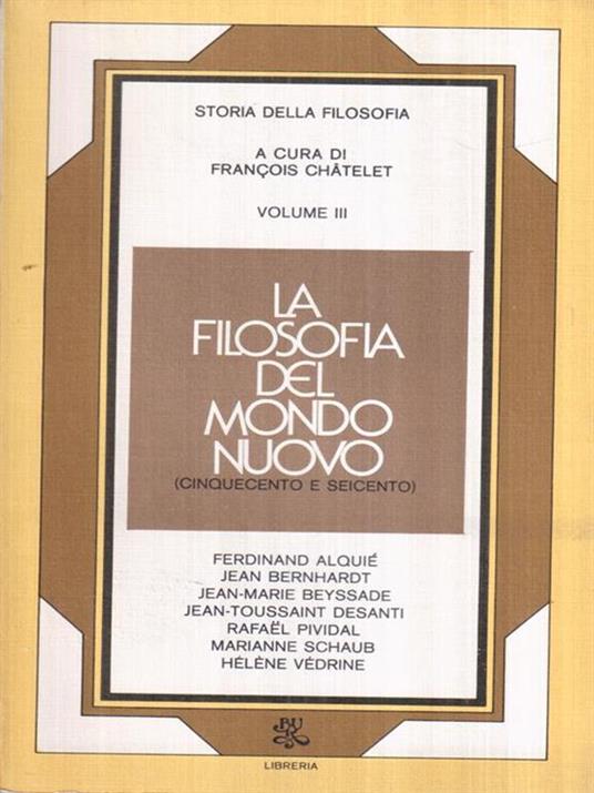 La filosofia del mondo nuovo (Cinquecento e Seicento) - François Chatelet - copertina