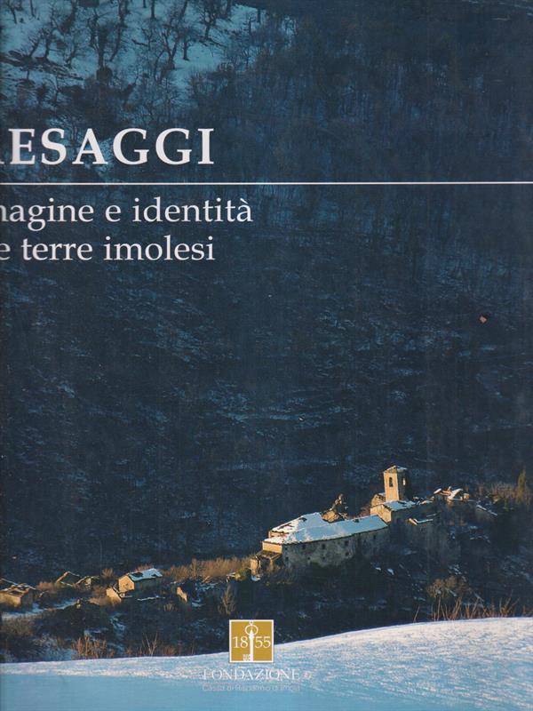 Paesaggi Immagine e identità delle terre imolesi