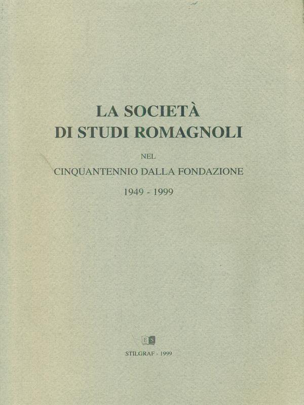 La  società di studi romagnoli 1949 - 1999