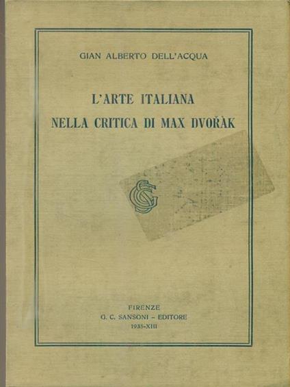L' arte italiana nella critica di Max Dvorak - G. A. Dell'Acqua - copertina