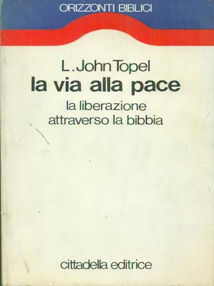 La  via alla pace - L. John Topel - copertina
