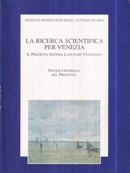 La ricerca scientifica per Venezia. Vol. 1. Sinstesi Generale del Progetto - copertina
