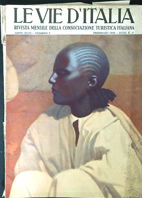Le Le vie d'Italia Anno XLVI Numero 2 - Febbraio 1940 - XVIII