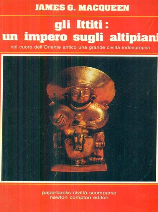 Gli Ittiti un impero sugli altipiani - James G. Macqueen - copertina