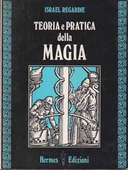 Teoria e pratica della magia - Israel Regardie - copertina