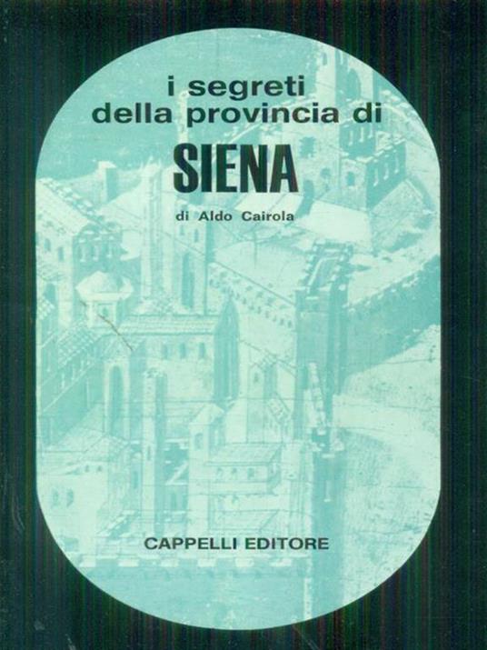 I  segreti della provincia di Siena - Aldo Cairola - copertina