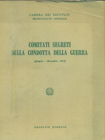 Comitati segreti sulla condotta della guerra (giugno - dicembre 1917) - copertina