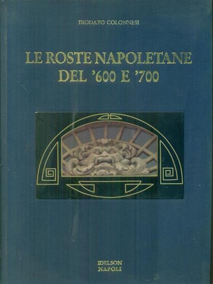 Le roste napoletane del '600 e '700 - Diodato Colonnesi - copertina