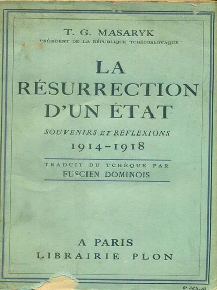 La résurrection d'un état. Souvenirs et Reflexions 1914-1918 - Tomas G. Masaryk - copertina