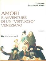 Amori e avventure di un virtuoso veneziano di: Sacchetti Mitra, Lorenza
