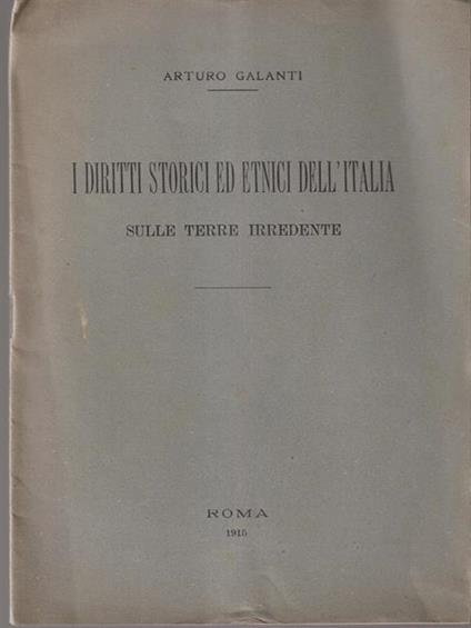 I diritti storici ed etnici dell'Italia sulle terre redente - Arturo Galanti - copertina