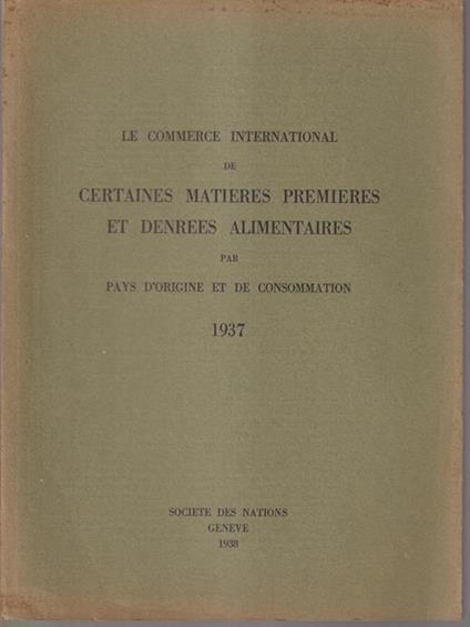 Le commerce international de certaines matieres premieres et denrees alimentaires 1937 - copertina