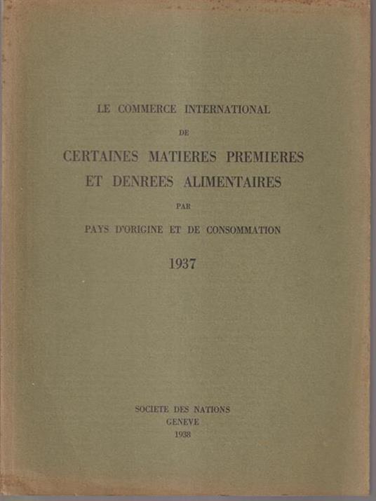 Le commerce international de certaines matieres premieres et denrees alimentaires 1937 - copertina
