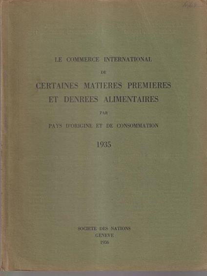 Le commerce international de certaines matieres premieres et denrees alimentaires 1935 - copertina