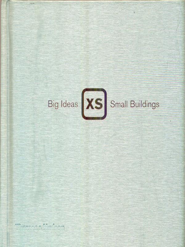 XS Big Ideas, Small Buildings