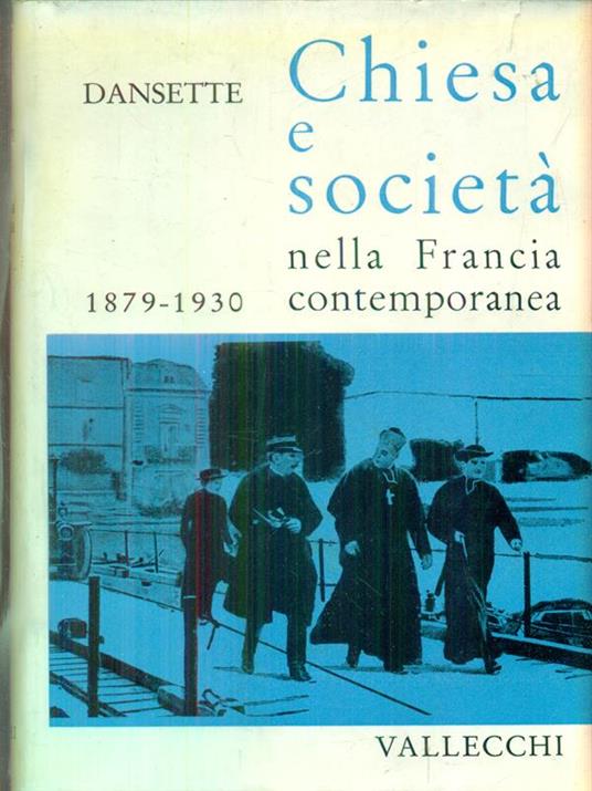 Chiesa e società nella francia contemporanea. Vol 2 - Adrien Dansette - 2