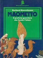 Maometto il profeta guerriero che fondò l'Islam