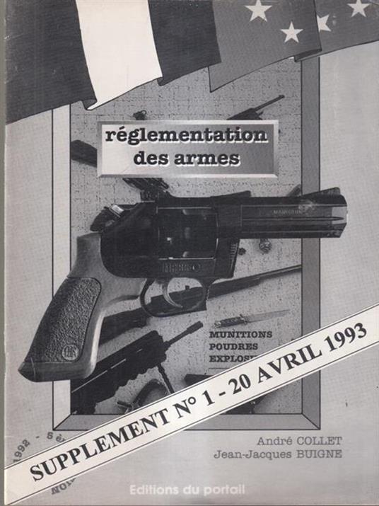 Reglementation des armes. Munitions poudres et explosif Supplement 1 1993 - copertina