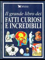 Il grande libro dei fatti curiosi e incredibili