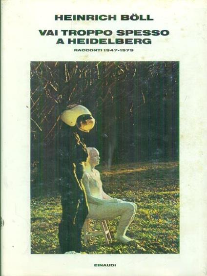 Vai troppo spesso a Heidelberg - Heinrich Boll - copertina