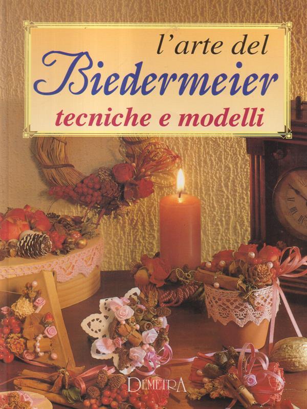 L' arte del Biedermeier. Tecniche e modelli