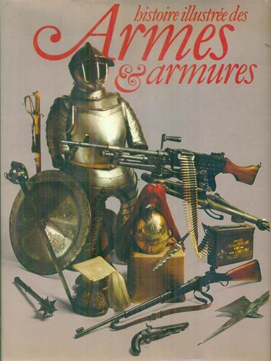 Histoire illustree des armes & armures - Frederick Wilkinson - copertina