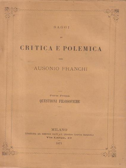 Saggi di critica e polemica. Parte prima Questioni filosofiche - Ausonio Franchi - copertina