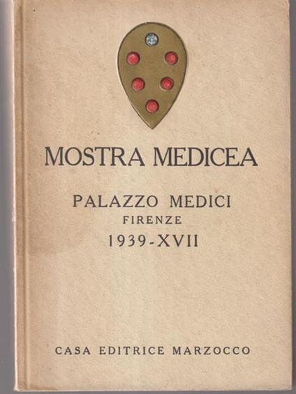 Mostra medicea palazzo Medici, Firenze 1939-XVII - copertina