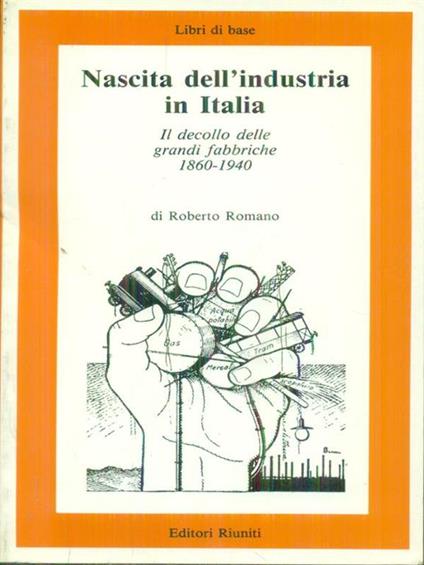 Nascita dell'industria in Italia - Roberto Romano - copertina