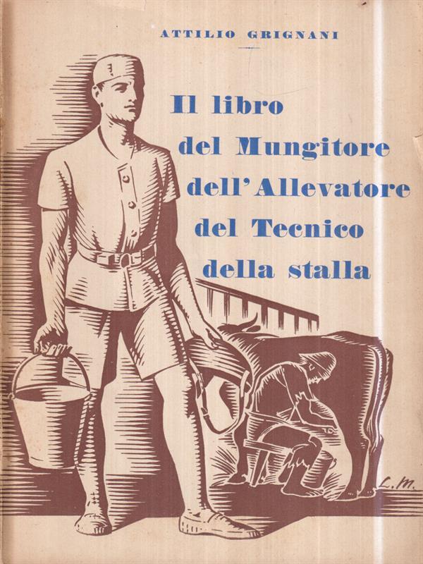 Il libro del Mungitore, dell'Allevatore, del Tecnico della stalla