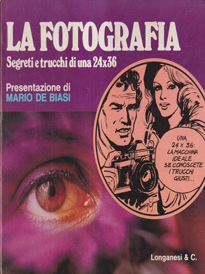 La fotografia. Segreti e trucchi di una 24x36 - Mario De Biasi - copertina