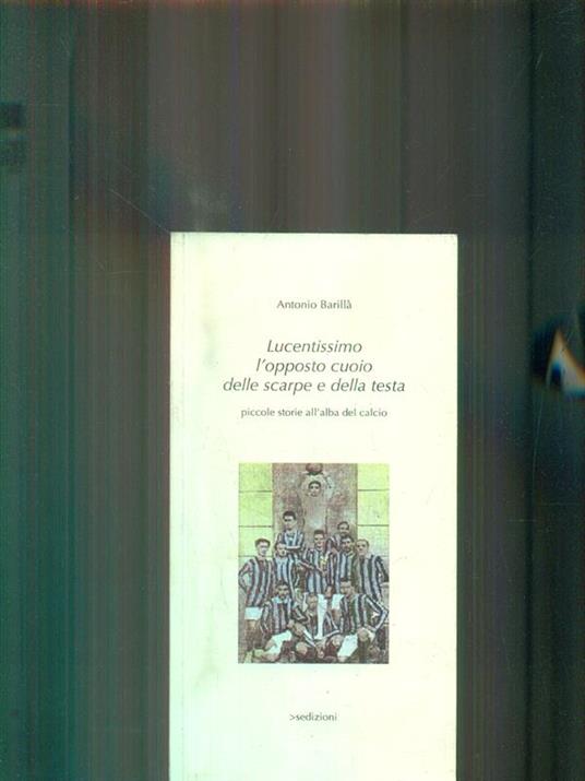 Lucentissimo l'opposto cuoio delle scarpe e della testa - Antonio Barillà - copertina