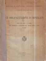 organizzazioni d'impiegati. Notizie sulle origini e lo sviluppo delle organizzazioni di miglioramento degli impiegati pubblici e privati in Italia