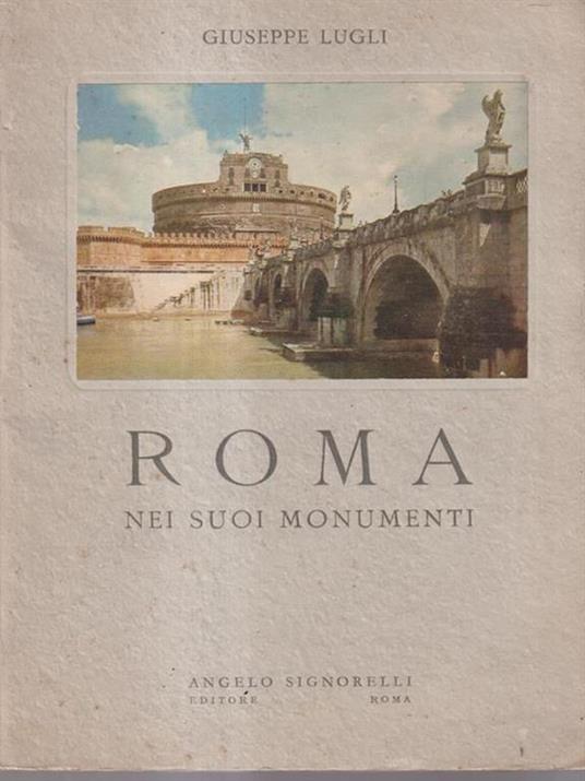 Roma e i suoi monumenti - Giuseppe Lugli - copertina