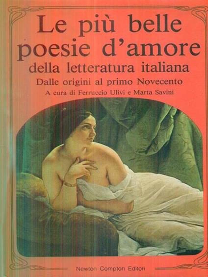Le più belle poesie d'amore della letteratura italiana. Dalle origini al primo Novecento - Ferruccio Ulivi - copertina