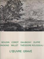 L' oeuvre gravè de Boudin, Corot, Daubigny, Duprè, Jongkind, Millet...