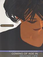 Coming of Age in Second Life - An Anthropologist Explores the Virtually Human