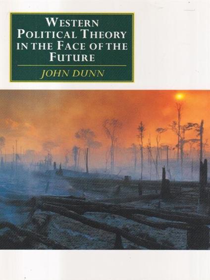 Western Political Theory in the Face of the Future - John Dunn - copertina
