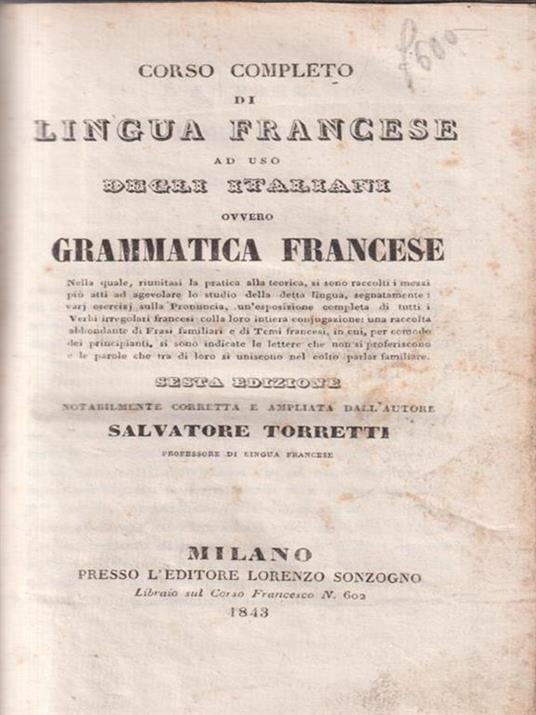 Corso completo di lingua francese ad uso degli italiani Grammatica francese  - Salvatore Torretti - Libro Usato - editore Lorenzo Sonzogno 