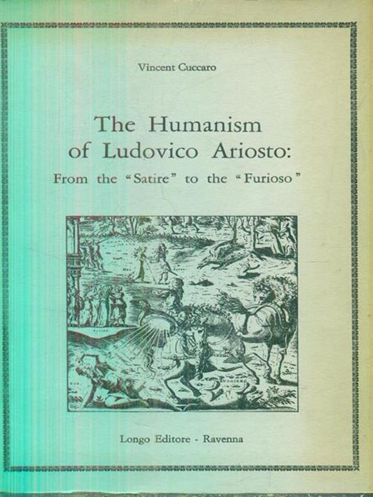 The humanism of L. Ariosto: from the «Satire» to the «Furioso» - Vincent Cuccaro - copertina