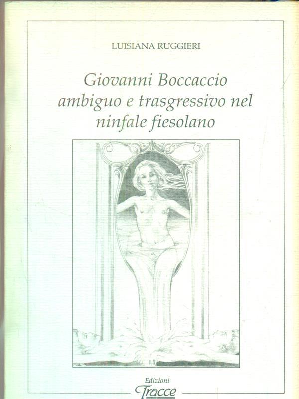 Giovanni Boccaccio ambiguo e trasgressivo nel Ninfale fiesolano