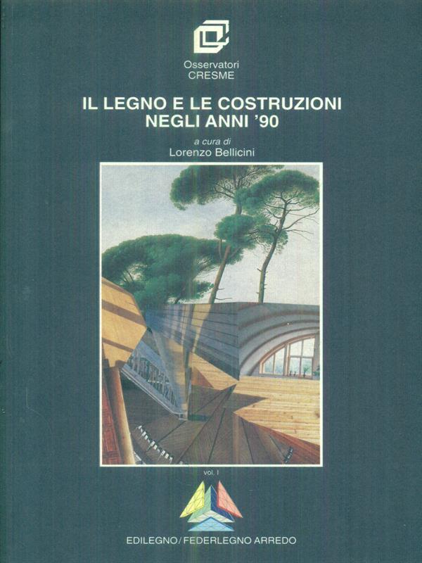 Il legno e le costruzioni negli anni '90 Vol 1