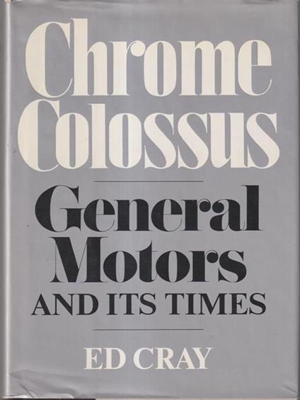 Chrome colossus. General motors and its times - copertina