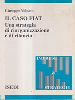 Il caso Fiat. Una strategia di riorganizzazione e rilancio