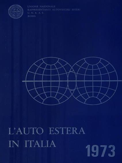 L' auto estera in Italia. Edizione 1973 - copertina