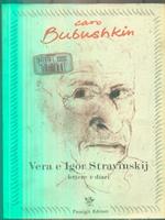 Caro Bubushkin. Vera e Igor Stravinski. Lettere e diari 1921-1971